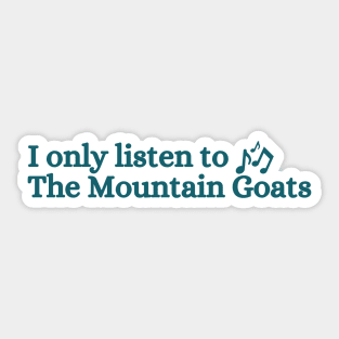 I only listen to the mountaingoats Sticker